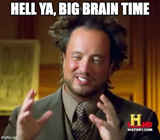 big brain time